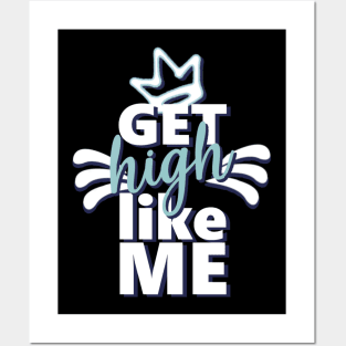 Motivational Quotes | Get high like Me Posters and Art